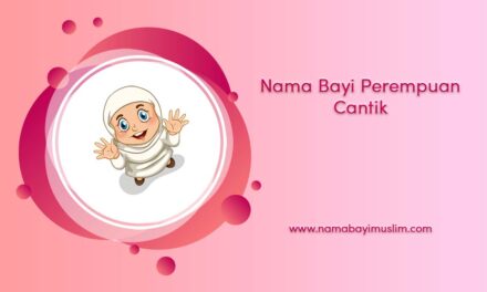 20 Nama Bayi Perempuan Islam dengan Arti Cantik untuk Membuat Pilihan Terbaik
